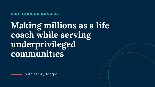 Making millions as a life coach while serving underprivileged communities